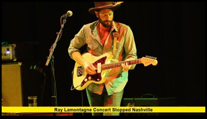 ray lamontagne concert stopped nashville