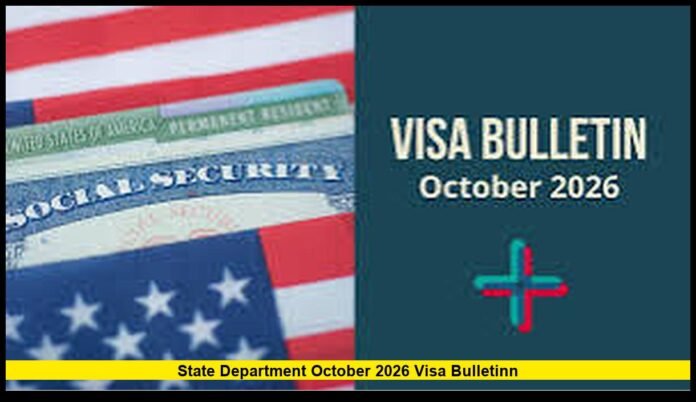 state department october 2026 visa bulletinn Green Card Cutoff Dates and Latest Immigration Updates
