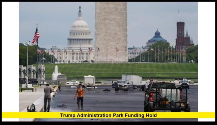 trump administration park funding hold Trump administration park funding hold