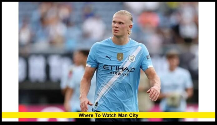 where to watch man city