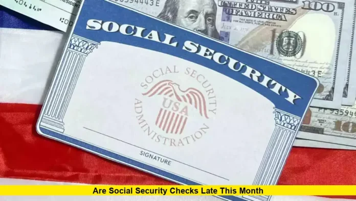 Are Social Security Checks Late This Month
