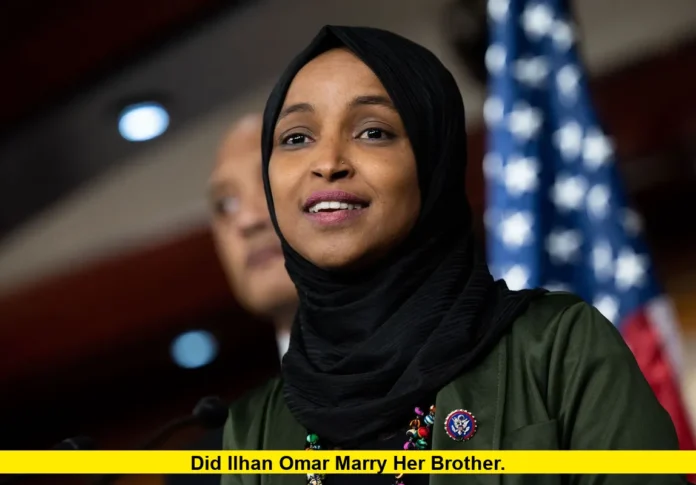 Did Ilhan Omar Marry Her Brother