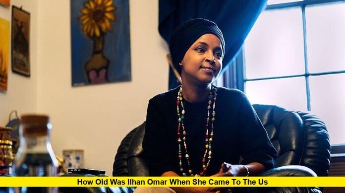 How Old Was Ilhan Omar When She Came to the US