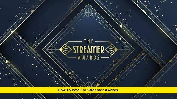 How to Vote for Streamer Awards. How to Vote for Streamer Awards