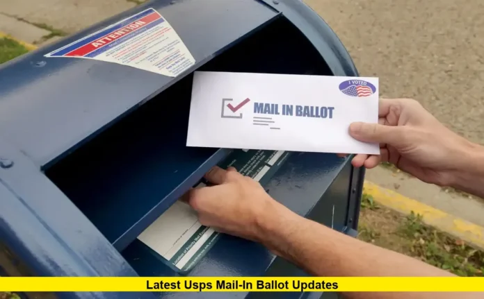 Latest USPS Mail-In Ballot Updates Latest USPS Mail-In Ballot Updates