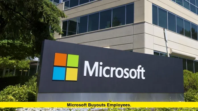 Microsoft Buyouts Employees. Microsoft Buyouts Employees