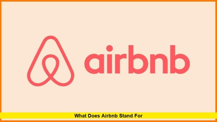 What Does Airbnb Stand For What Does Airbnb Stand For