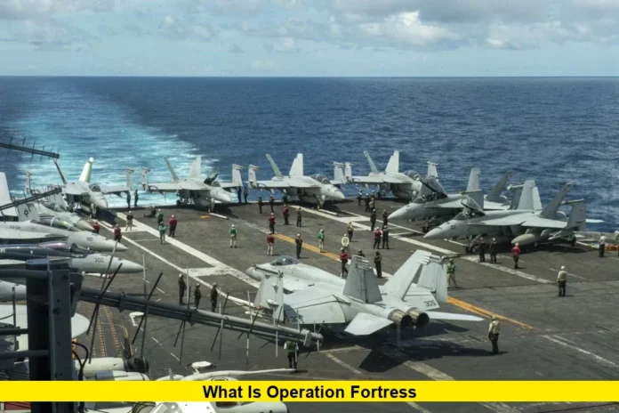 What Is Operation Fortress