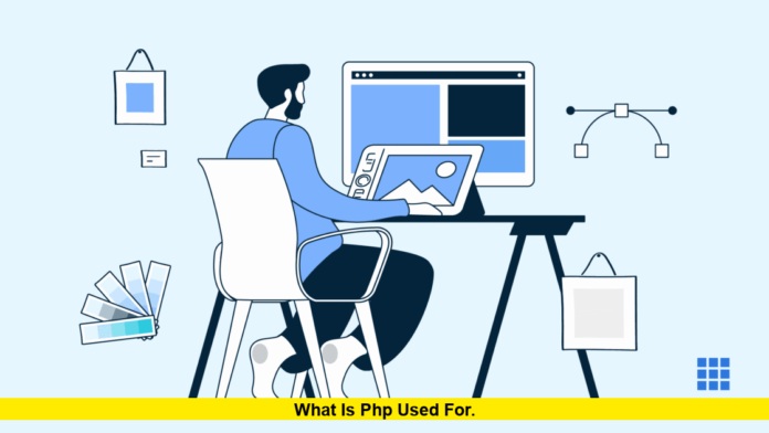 What Is PHP Used For. What Is PHP Used For