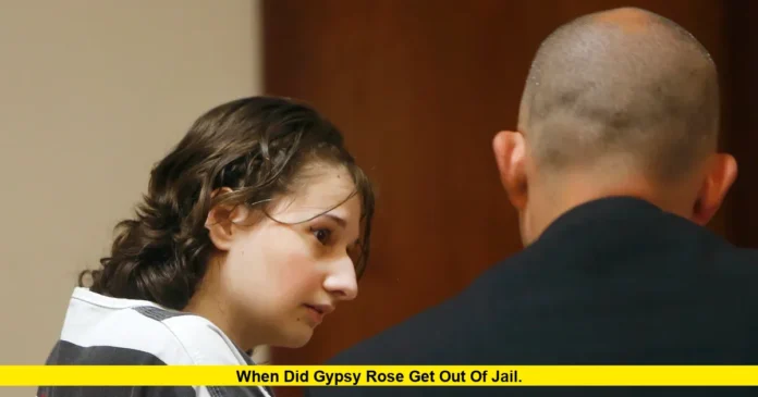 When Did Gypsy Rose Get Out of Jail. When Did Gypsy Rose Get Out of Jail