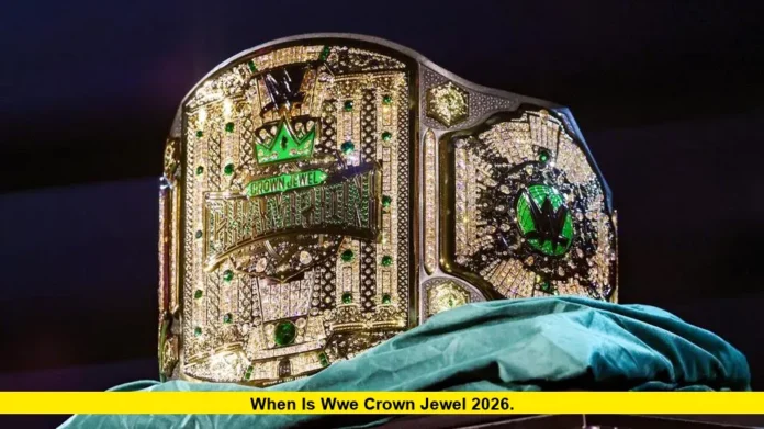When Is WWE Crown Jewel 2026