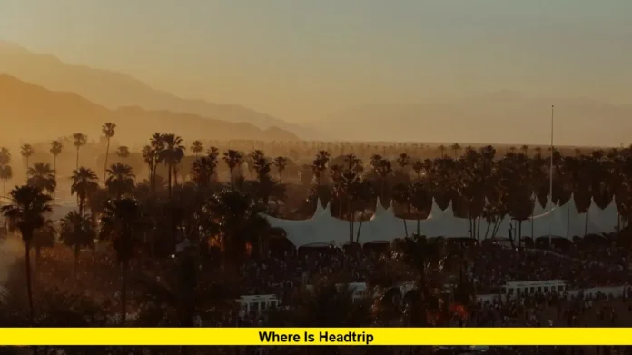 Where Is Headtrip Where Is Headtrip