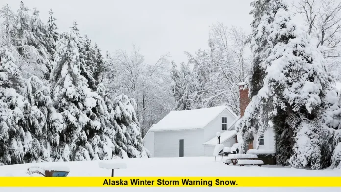 alaska winter storm warning snow