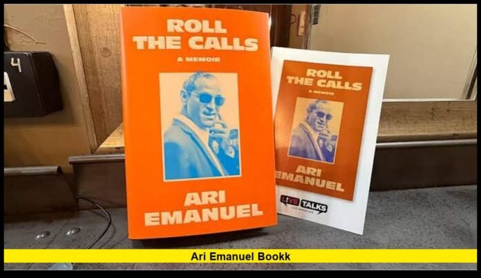 ari emanuel bookk Inside the Memoir Exploring His Hollywood Career and Business Empire