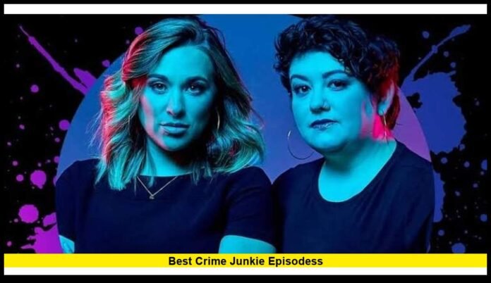 best crime junkie episodesS Unsolved Mysteries, Major Cases and Shocking Discoveries