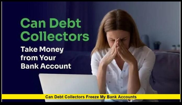 can debt collectors freeze my bank accountS What U.S. Consumers Need to Know
