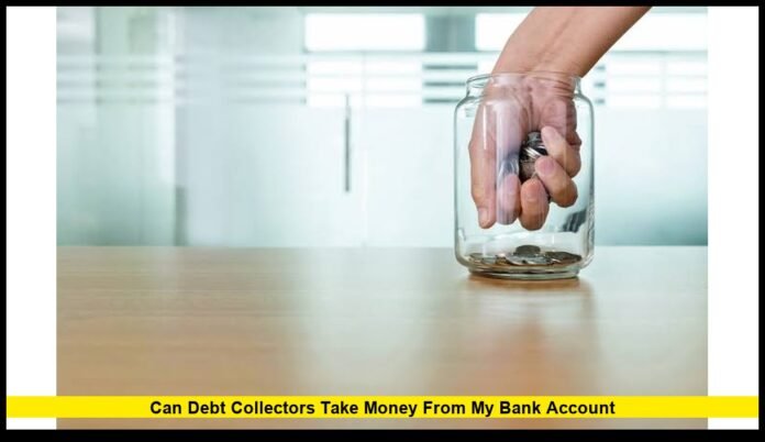 can debt collectors take money from my bank account