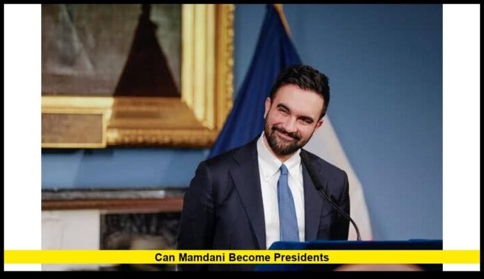 can mamdani become presidents The Constitutional Question Behind His National Profile