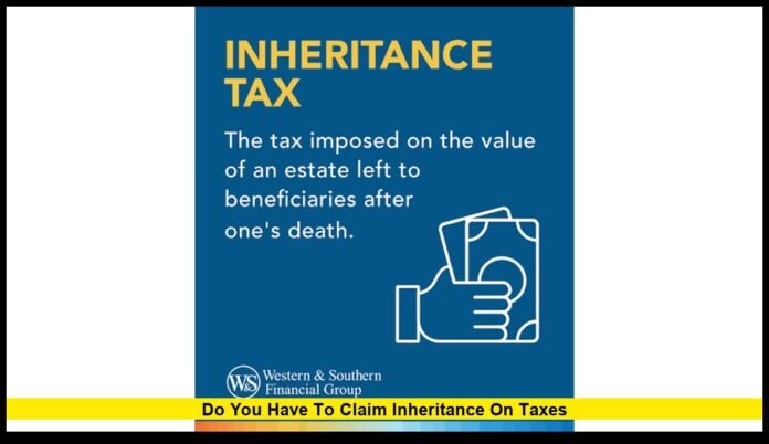 do you have to claim inheritance on taxes