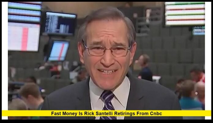 fast money is rick santelli retiringS from cnbc Latest Update on His Career