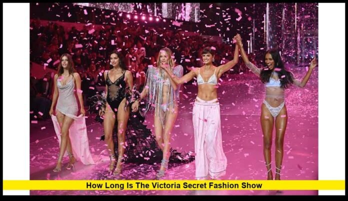 how long is the victoria secret fashion show