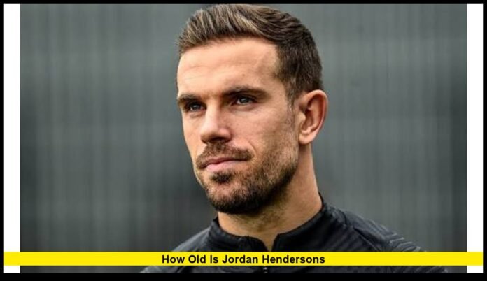 how old is jordan hendersonS Chelsea Midfielder's Age, Birthday and Latest Career News
