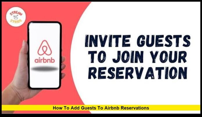 how to add guests to airbnb reservations What Travelers Need to Know