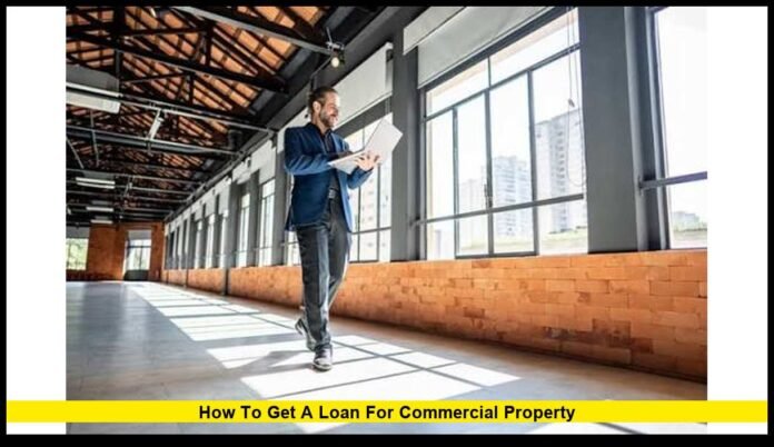 how to get a loan for commercial property