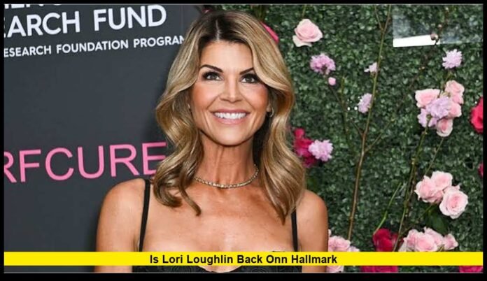 is lori loughlin back onn hallmark Her Latest Projects and Return to Fan-Favorite Shows