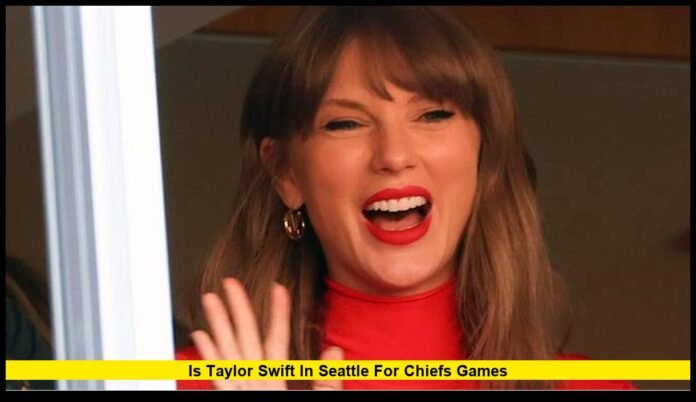 is taylor swift in seattle for chiefs games Latest Attendance Update and Seahawks Result