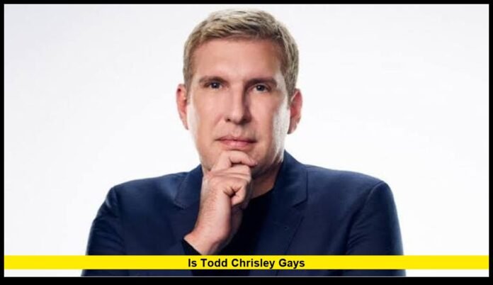 is todd chrisley gays His Latest Comments, Marriage to Julie, and the Mark Braddock Controversy