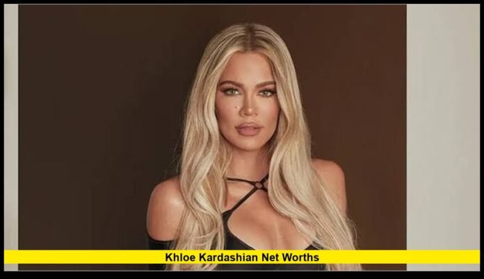 khloe kardashian net worthS Her Wealth, Businesses and Sources of Income in 2026