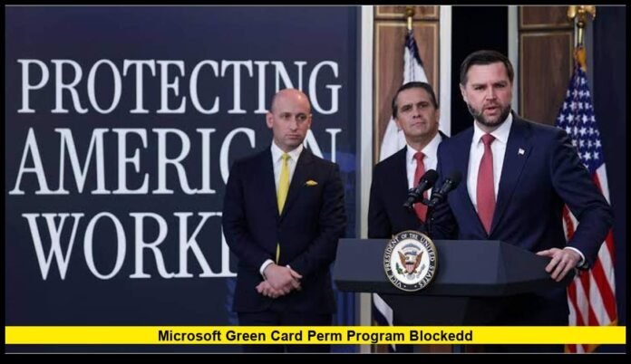 microsoft green card perm program blockedd What Foreign Workers Need to Know Now