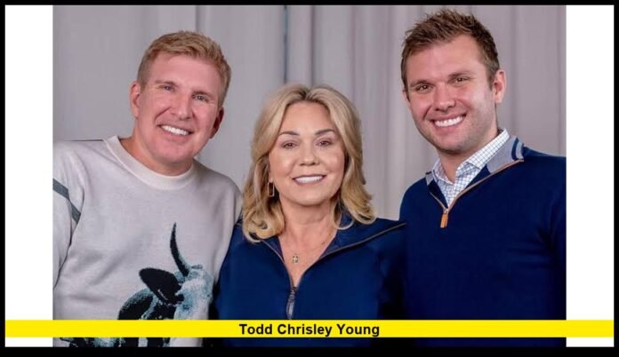 todd chrisley young His Early Life, Family Background, Relationships, and Rise to Fame