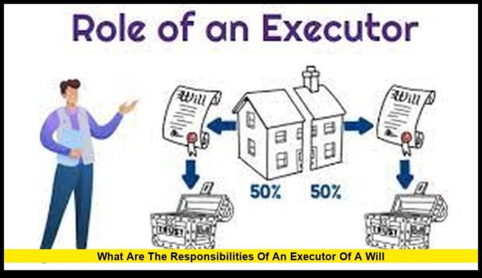 what are the responsibilities of an executor of a will