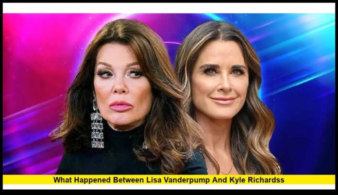 what happened between lisa vanderpump and kyle richardss Inside Their Long-Running Feud and Friendship Breakdown