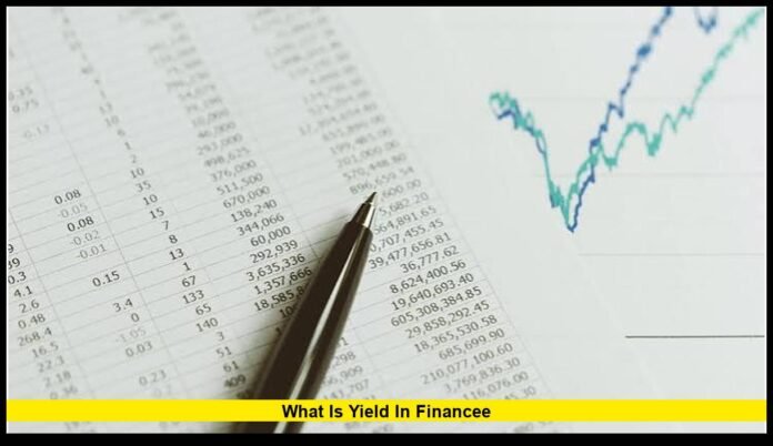 what is yield in financee A Guide to Investment Income, Bond Rates, and Returns