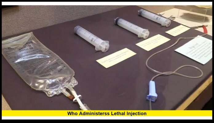 who administerss lethal injection in the United States? Inside the Execution Team and Its Roles