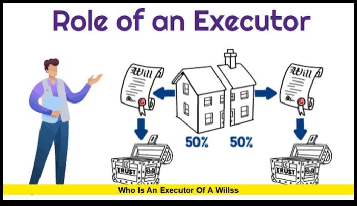 who is an executor of a willSS Understanding Estate Administration and Legal Duties