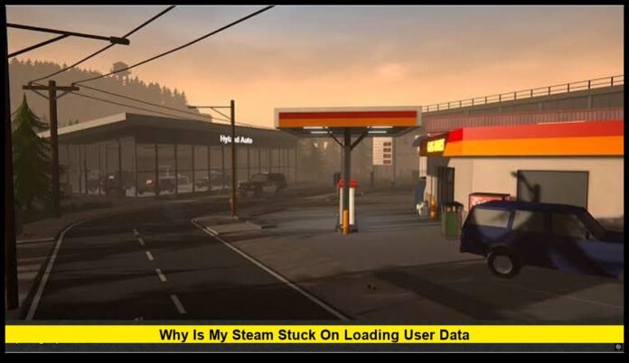 why is my steam stuck on loading user data